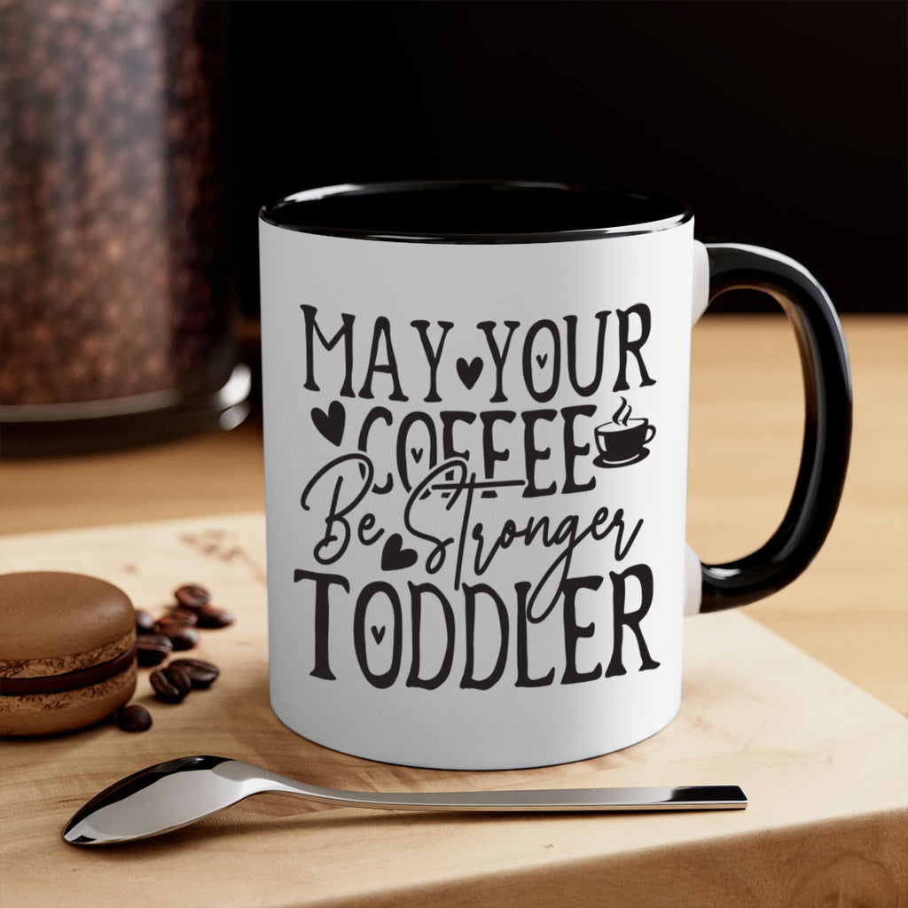 may your coffee be stronger than your toddler 380#- mom-Mug / Coffee Cup