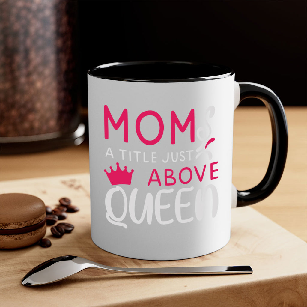 mom a title just above queen 118#- mom-Mug / Coffee Cup