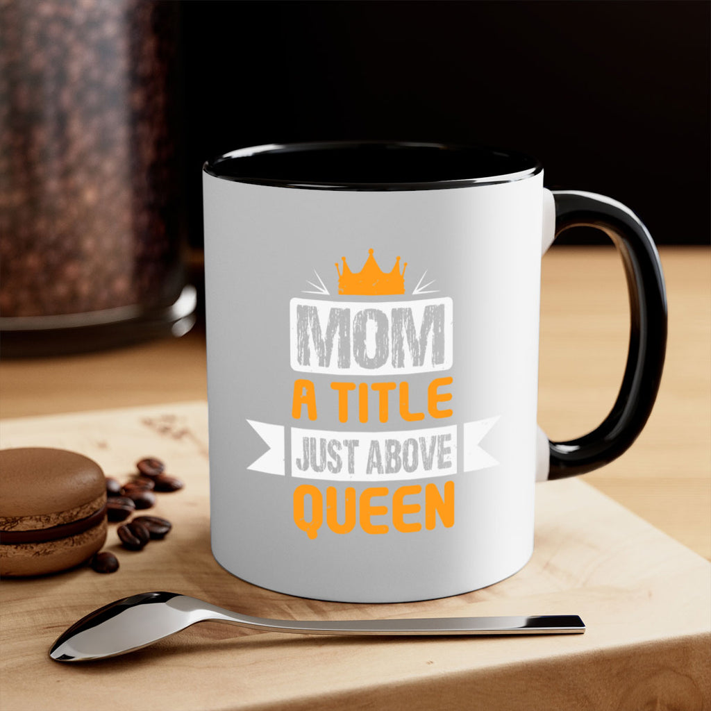 mom a title just above queen 48#- mothers day-Mug / Coffee Cup