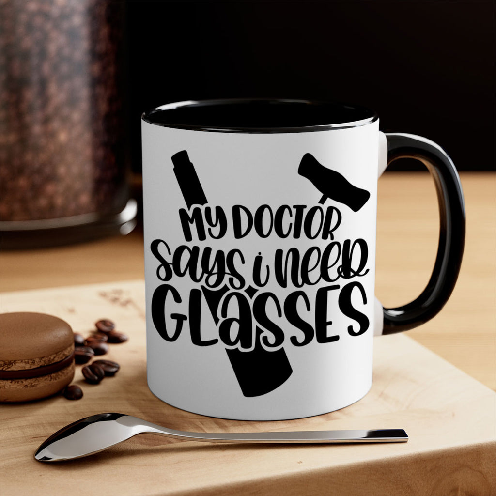 my doctor says i need glasses 36#- wine-Mug / Coffee Cup