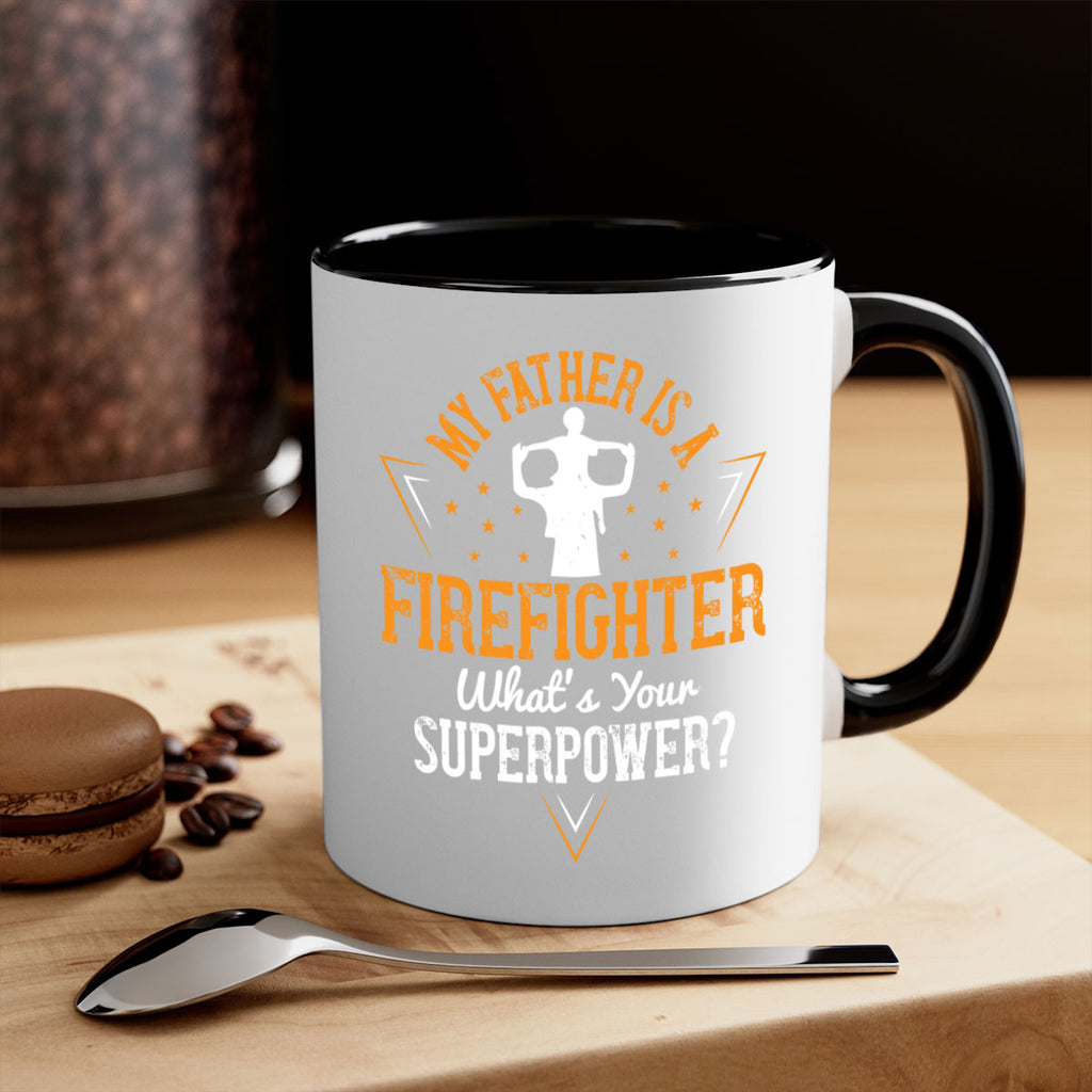 my father is a firefighter whats your superpower 214#- fathers day-Mug / Coffee Cup