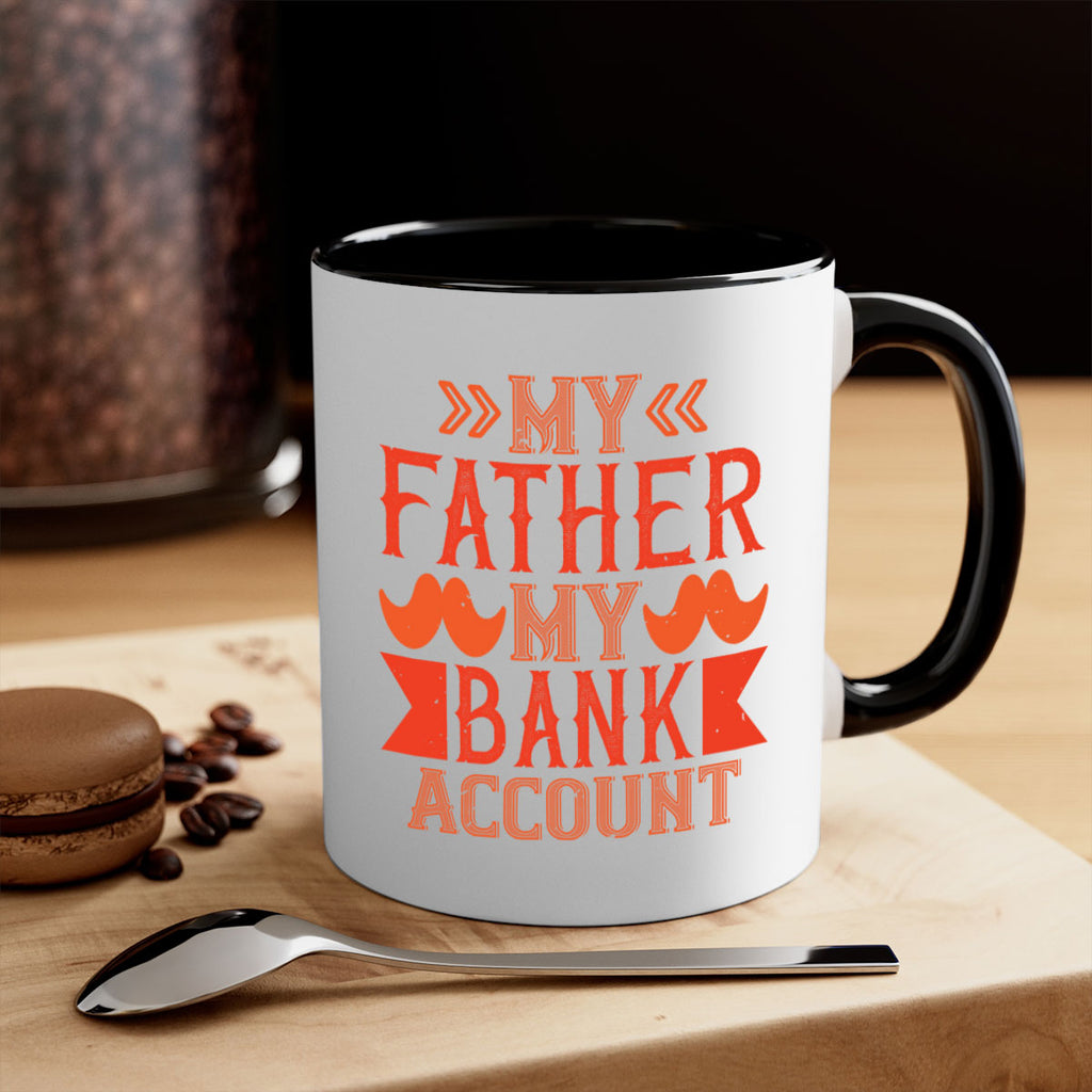 my father my bank account 177#- fathers day-Mug / Coffee Cup