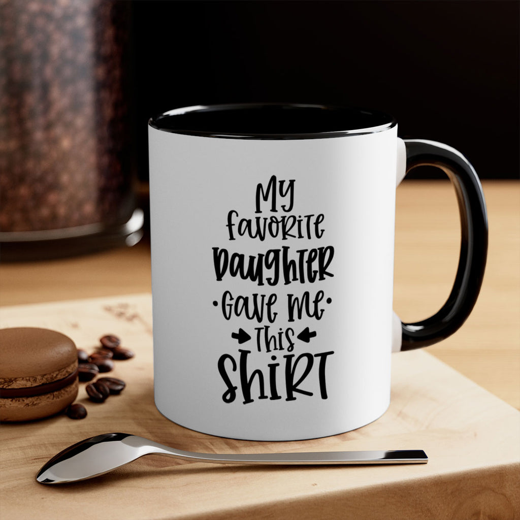 my favorite daughter gave me this shirt 29#- fathers day-Mug / Coffee Cup