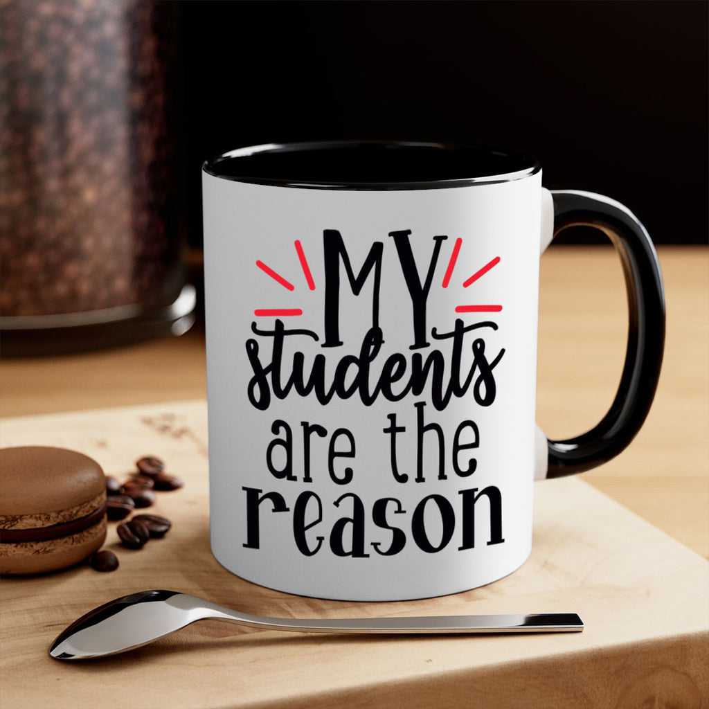 my students are the reason Style 169#- teacher-Mug / Coffee Cup