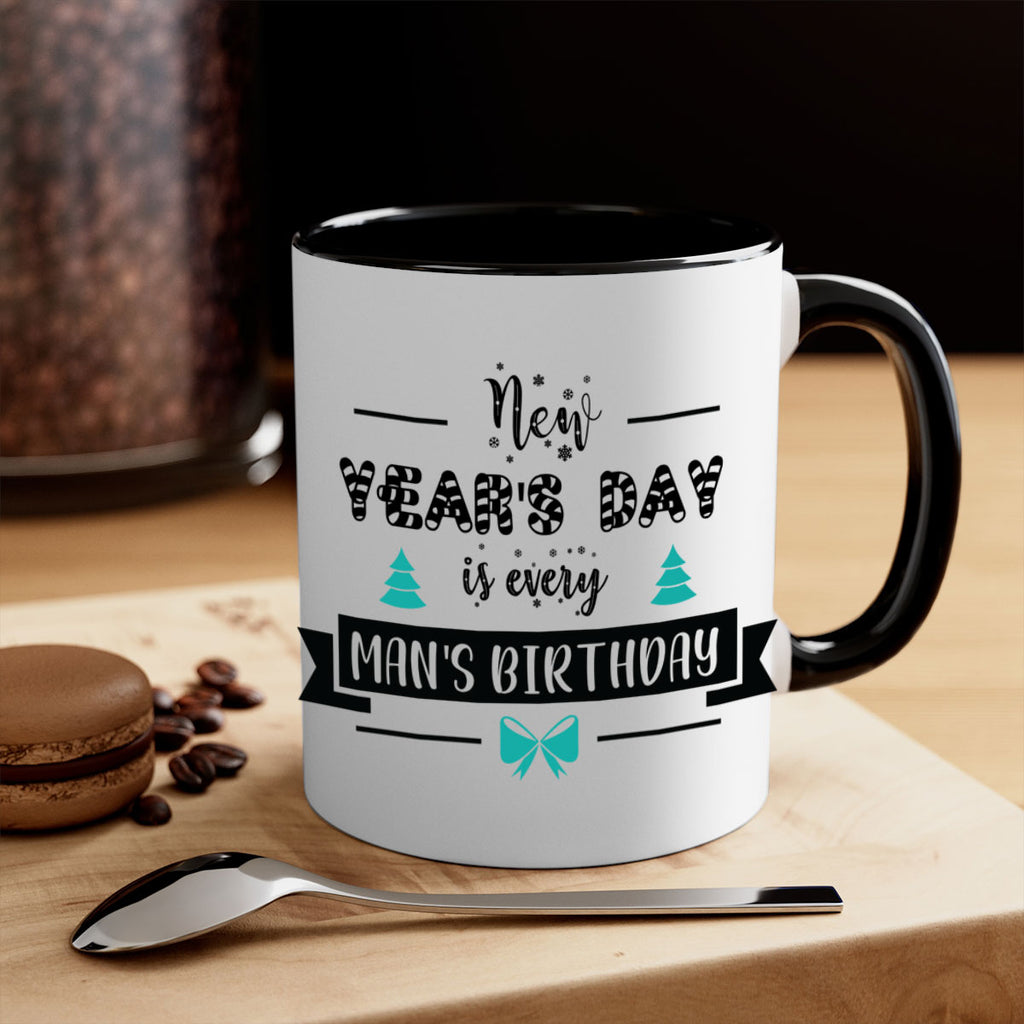 new year's day is every man's birthday style 537#- christmas-Mug / Coffee Cup