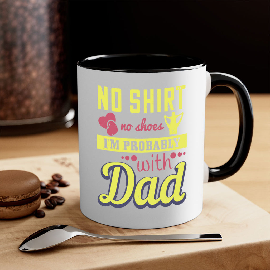 no shirt no shoes…i’m probably with dad 196#- fathers day-Mug / Coffee Cup