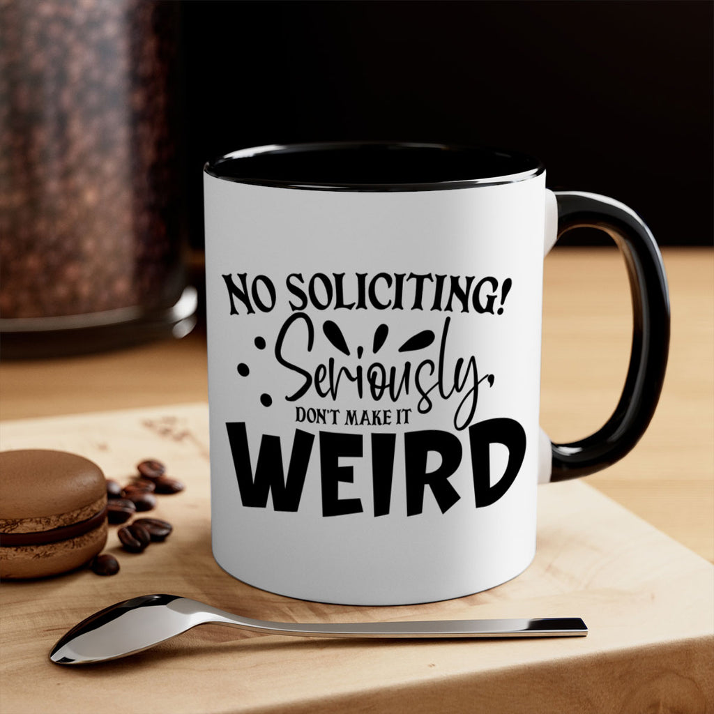 no soliciting seriously dont make it weird 59#- home-Mug / Coffee Cup