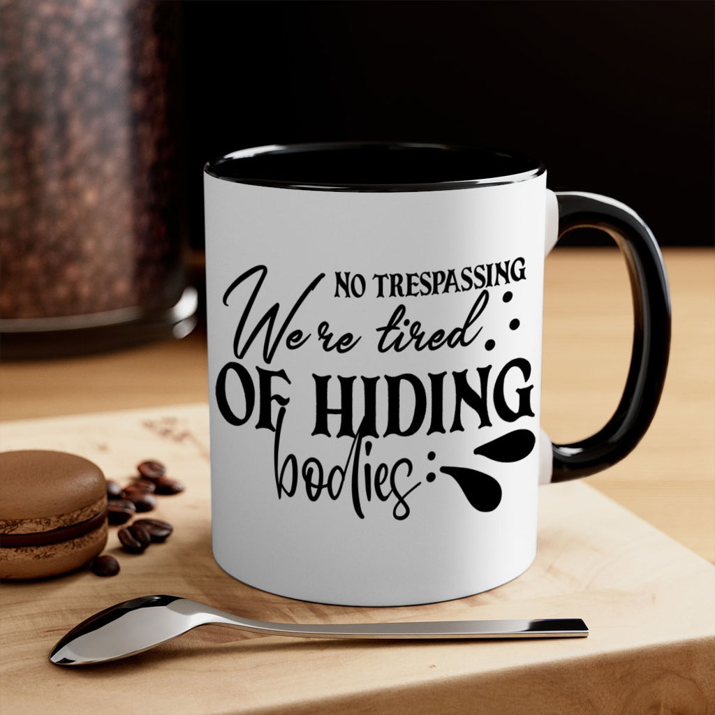 no trespassing were tired of hiding bodies 58#- home-Mug / Coffee Cup