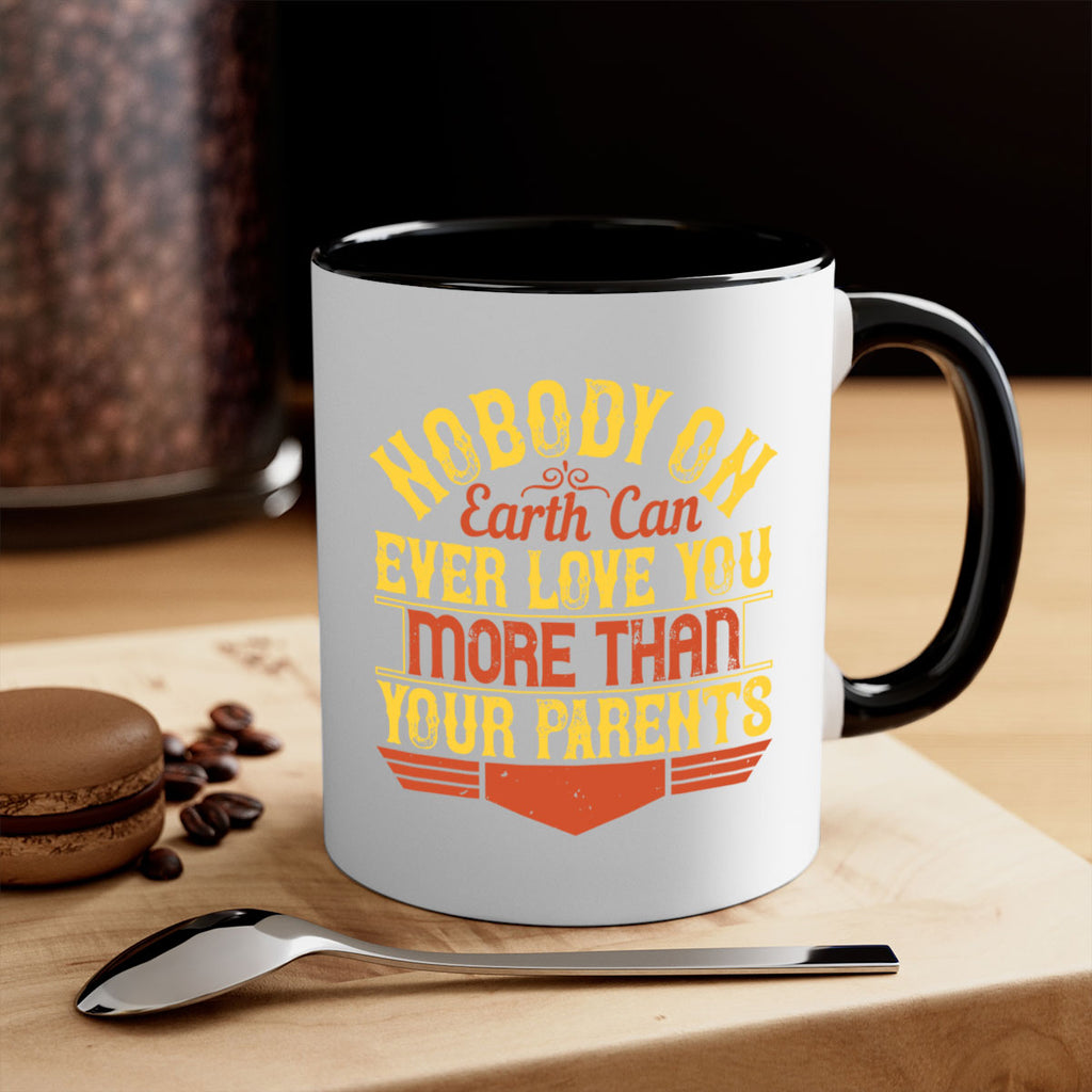 nobody on earth can ever love you more than your parents 32#- parents day-Mug / Coffee Cup