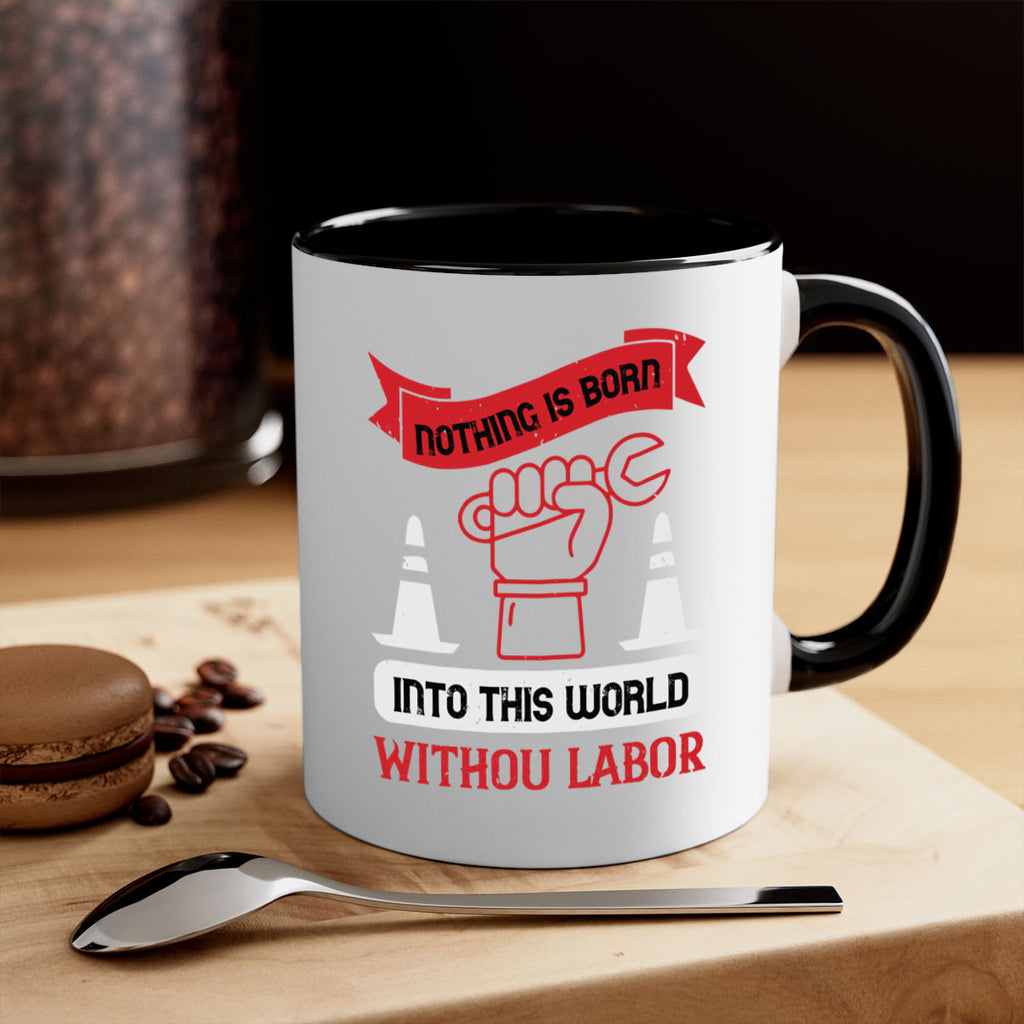 nothing is born into this world without labor 22#- labor day-Mug / Coffee Cup