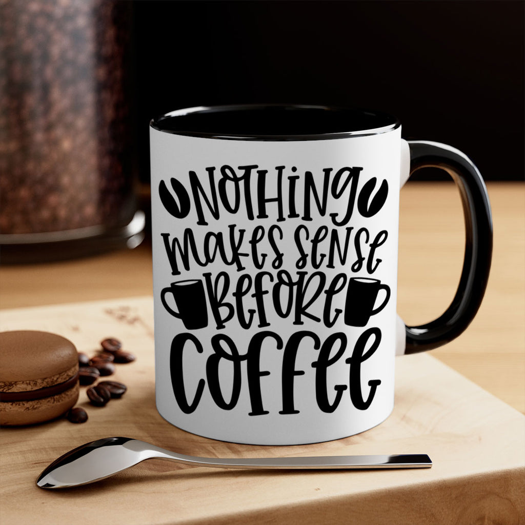 nothing makes sense before coffee 57#- coffee-Mug / Coffee Cup