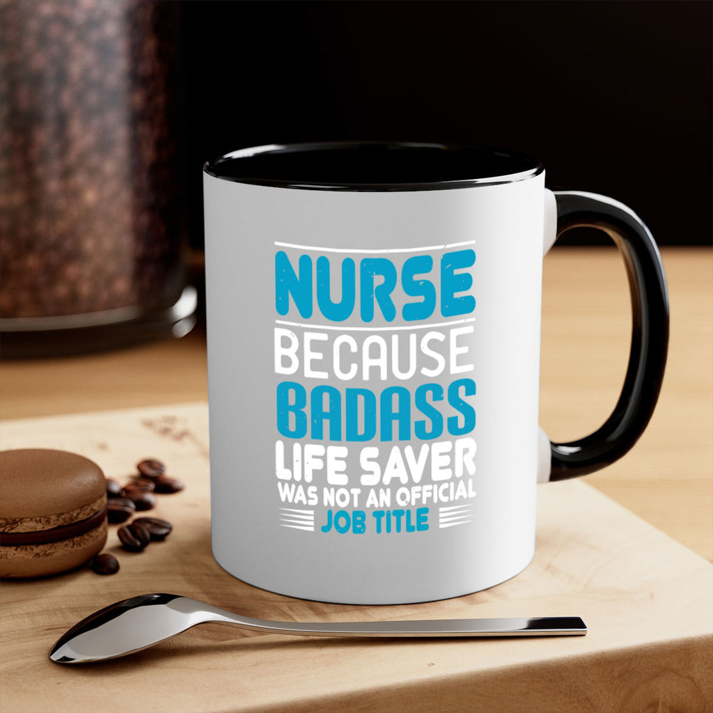 nurse because badass Style 285#- nurse-Mug / Coffee Cup