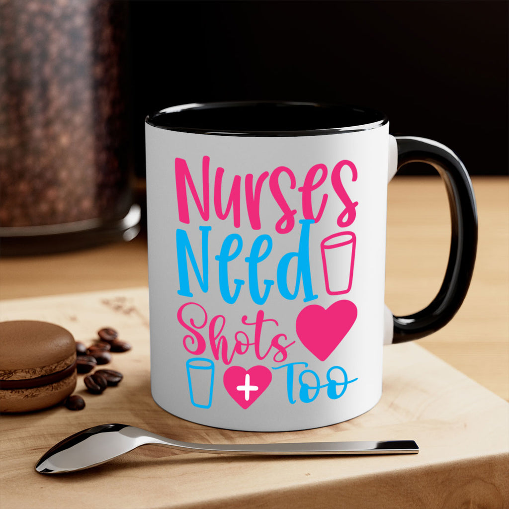 nurses need shots too Style 363#- nurse-Mug / Coffee Cup
