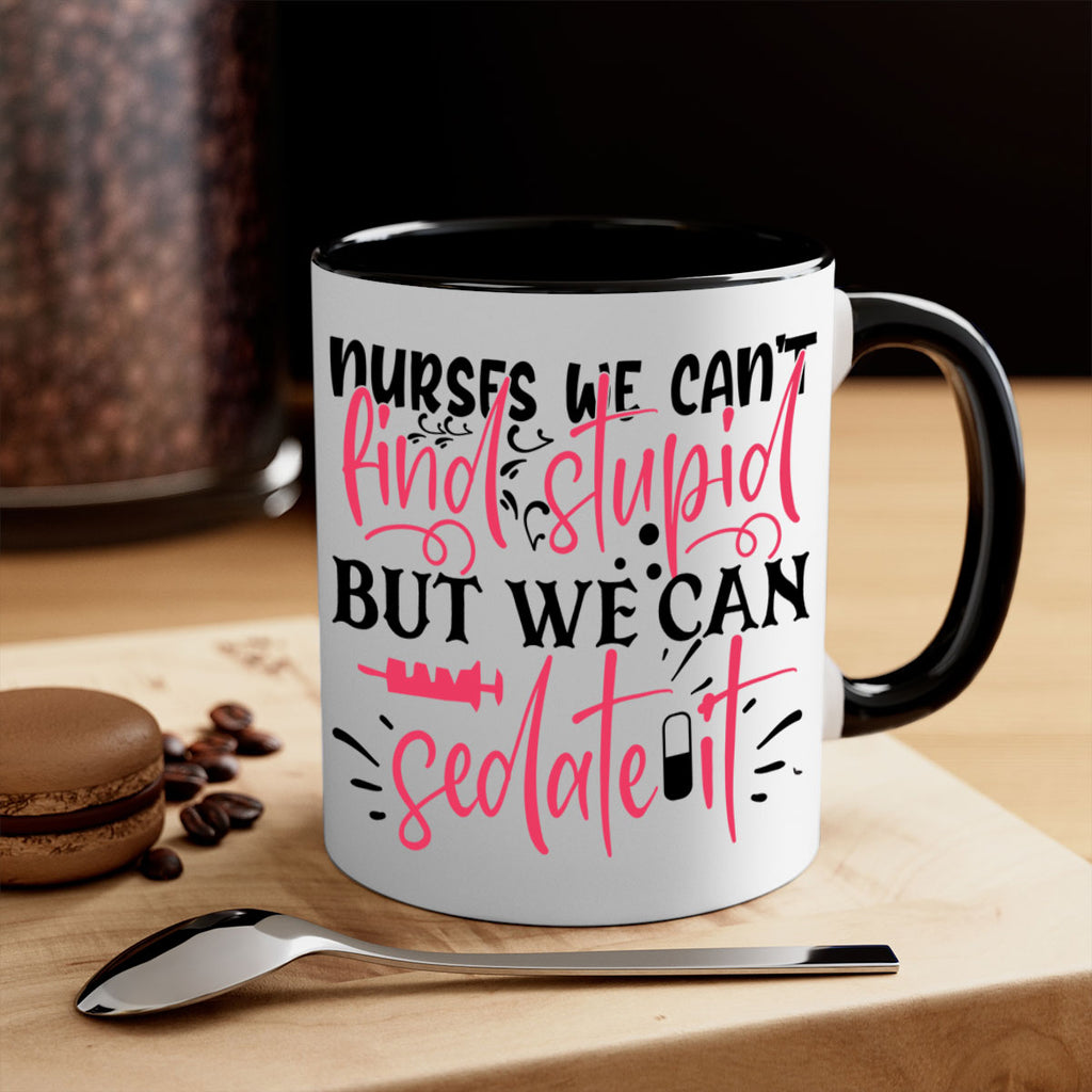 nurses we cant find stupid but we can sedate it Style Style 77#- nurse-Mug / Coffee Cup