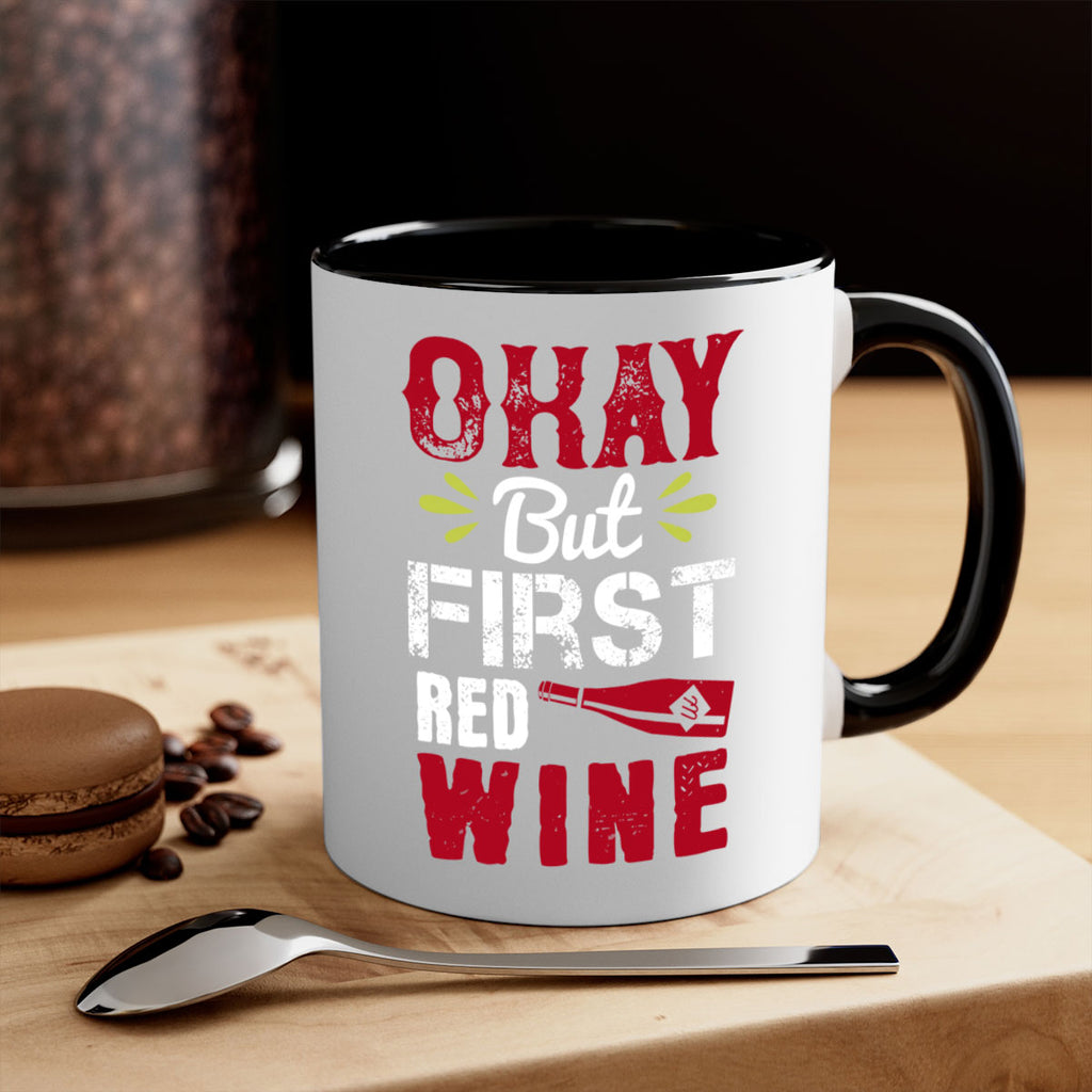 okay but first red wine 124#- wine-Mug / Coffee Cup