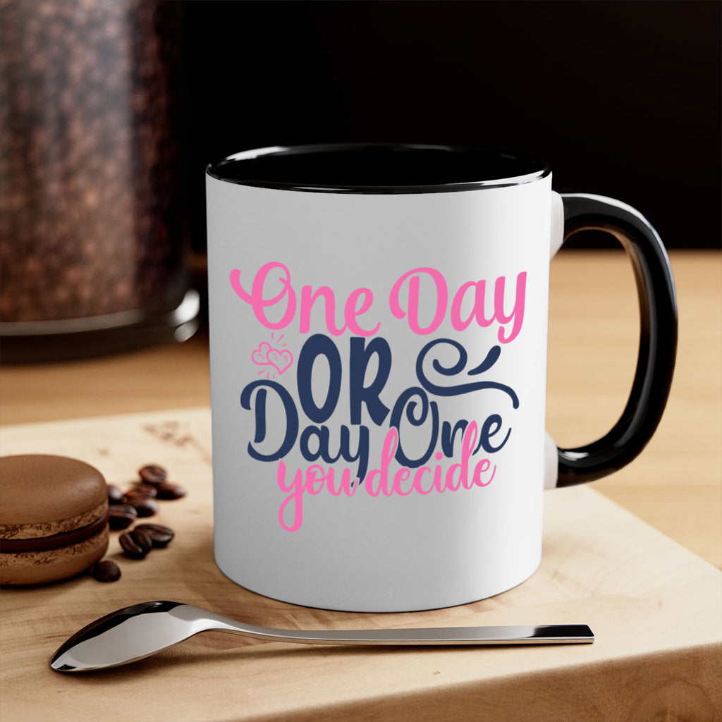 one day or day one you decide Style 80#- motivation-Mug / Coffee Cup