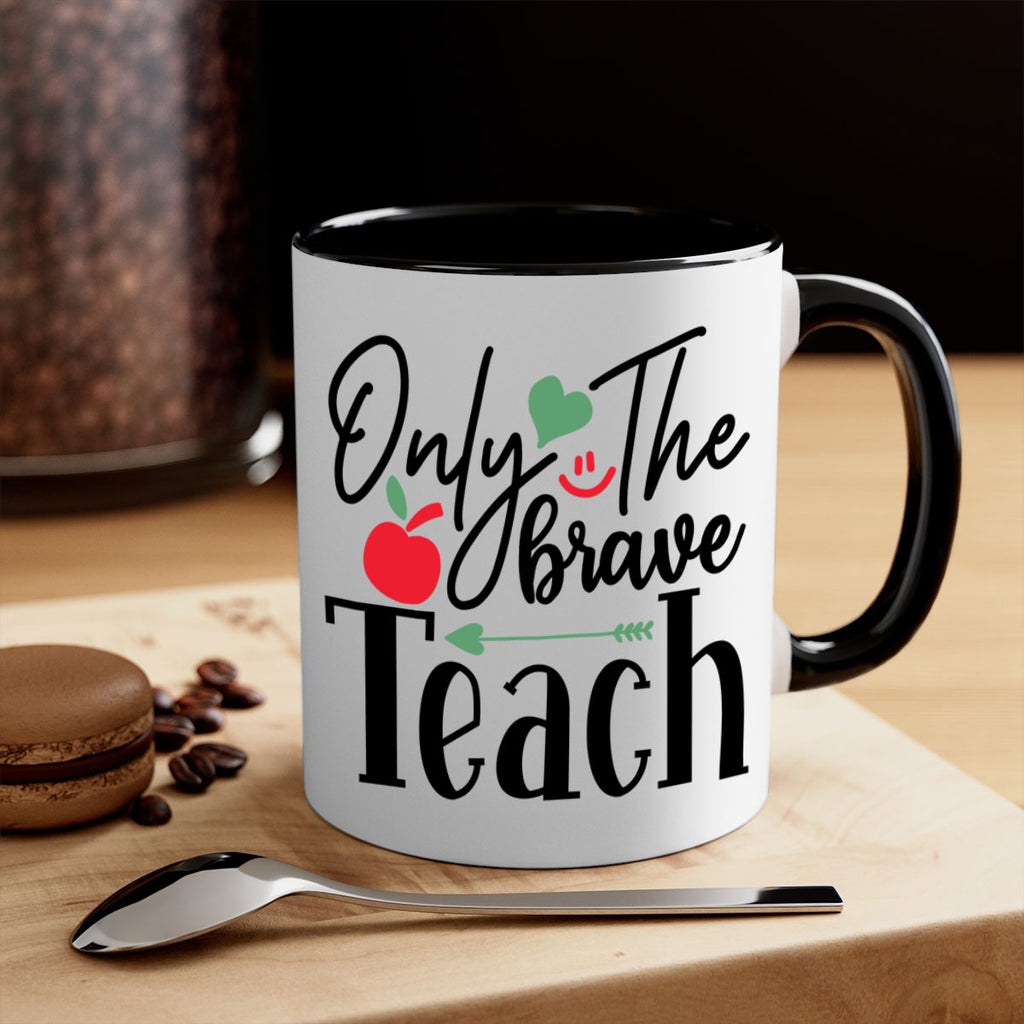 only the brave teach Style 155#- teacher-Mug / Coffee Cup