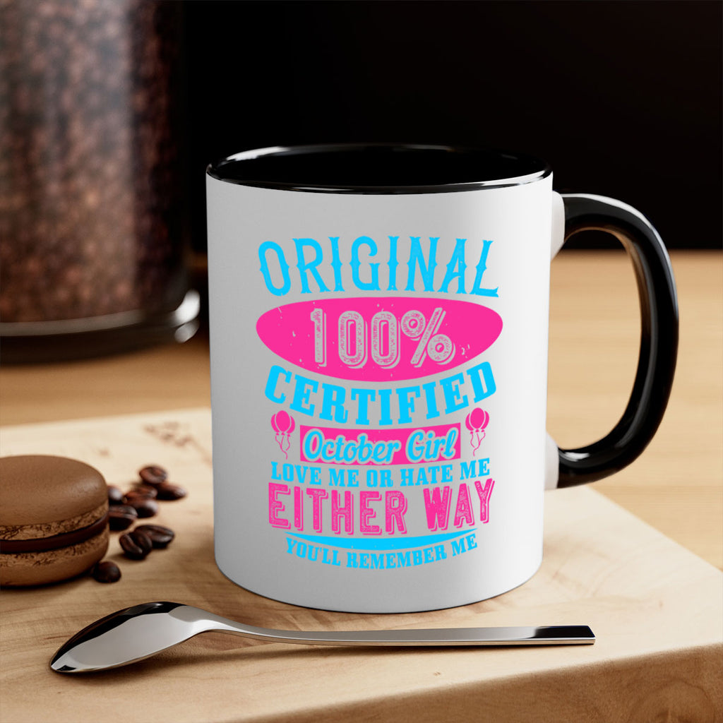 original certified october girl love me or hate me either way youll remember me Style 46#- birthday-Mug / Coffee Cup