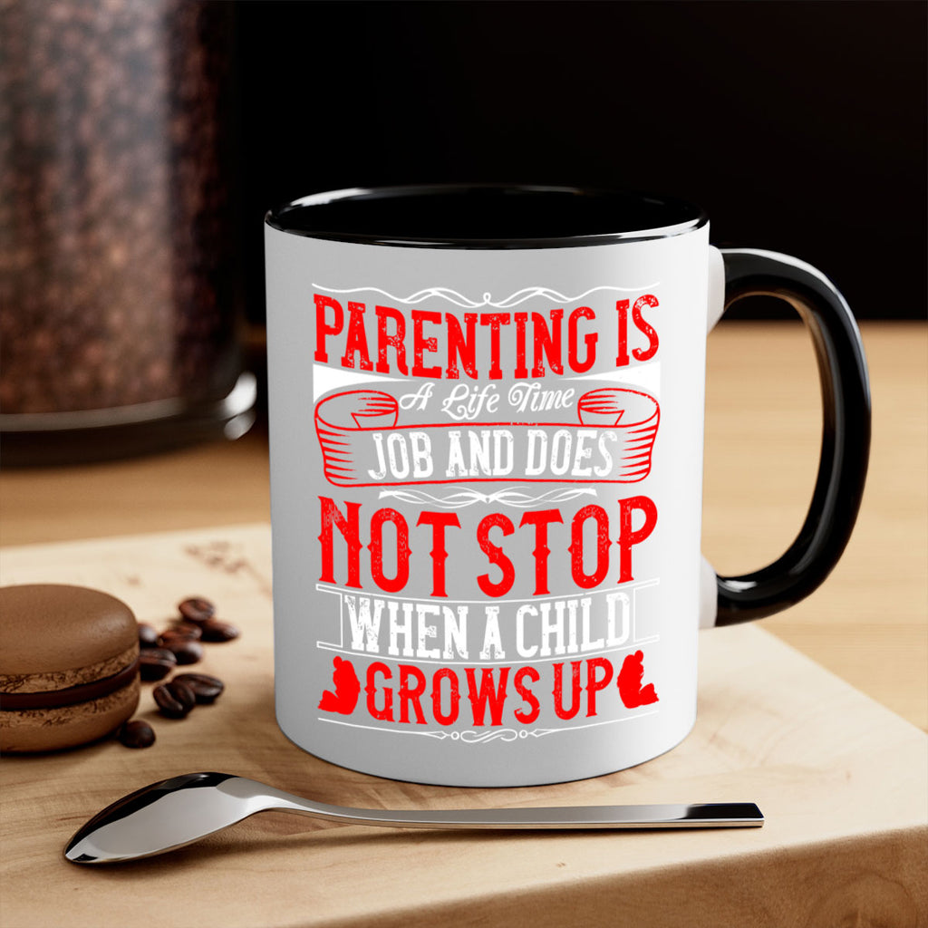 parenting is a life time job and does not stop when a child grows up 29#- parents day-Mug / Coffee Cup