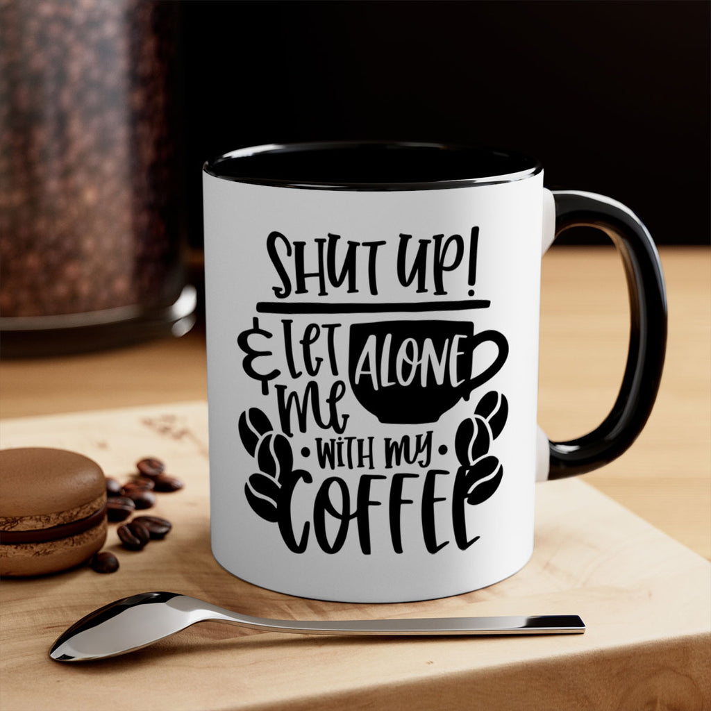 shut up let me alone with my coffee 35#- coffee-Mug / Coffee Cup