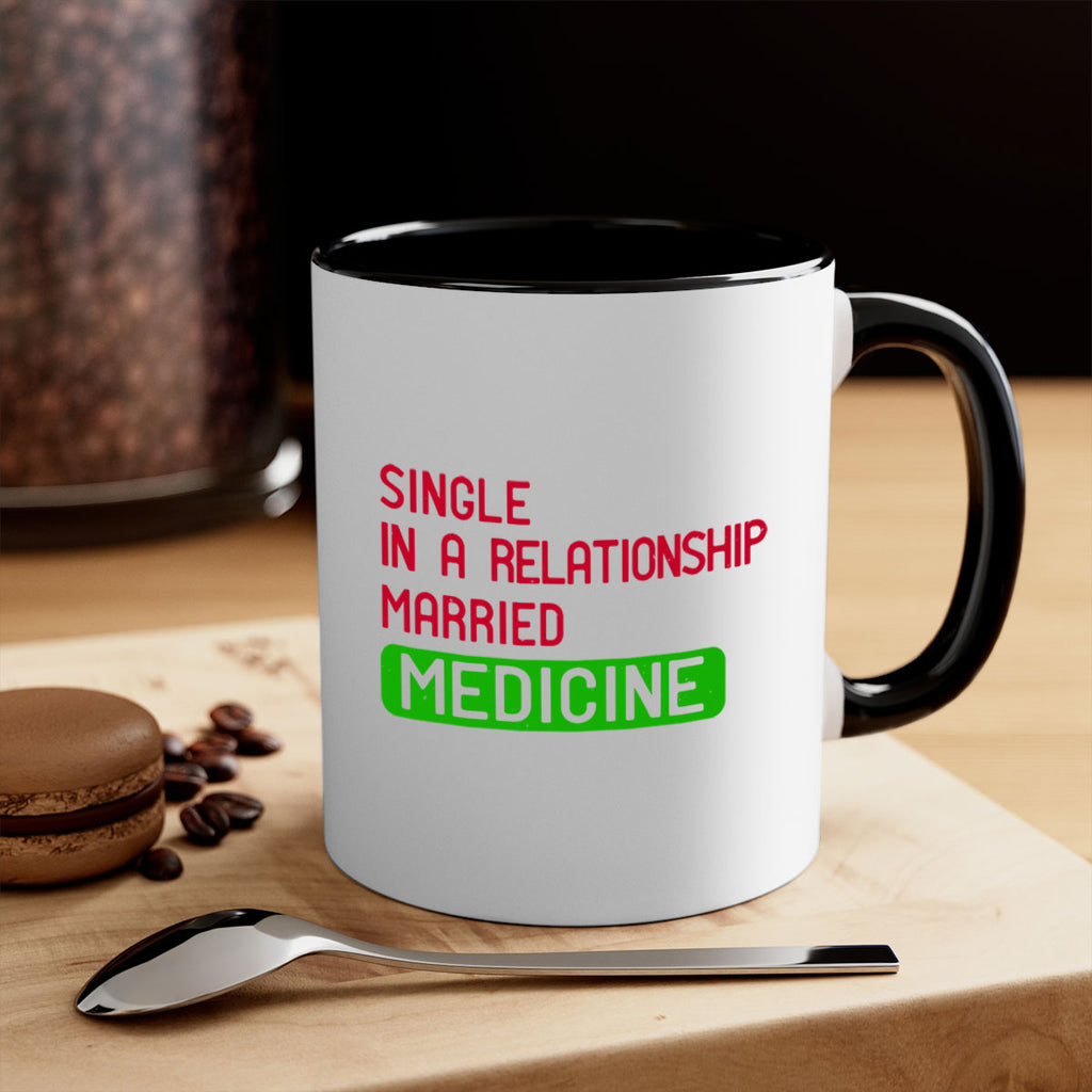 single in a relationship married medicine Style 25#- medical-Mug / Coffee Cup