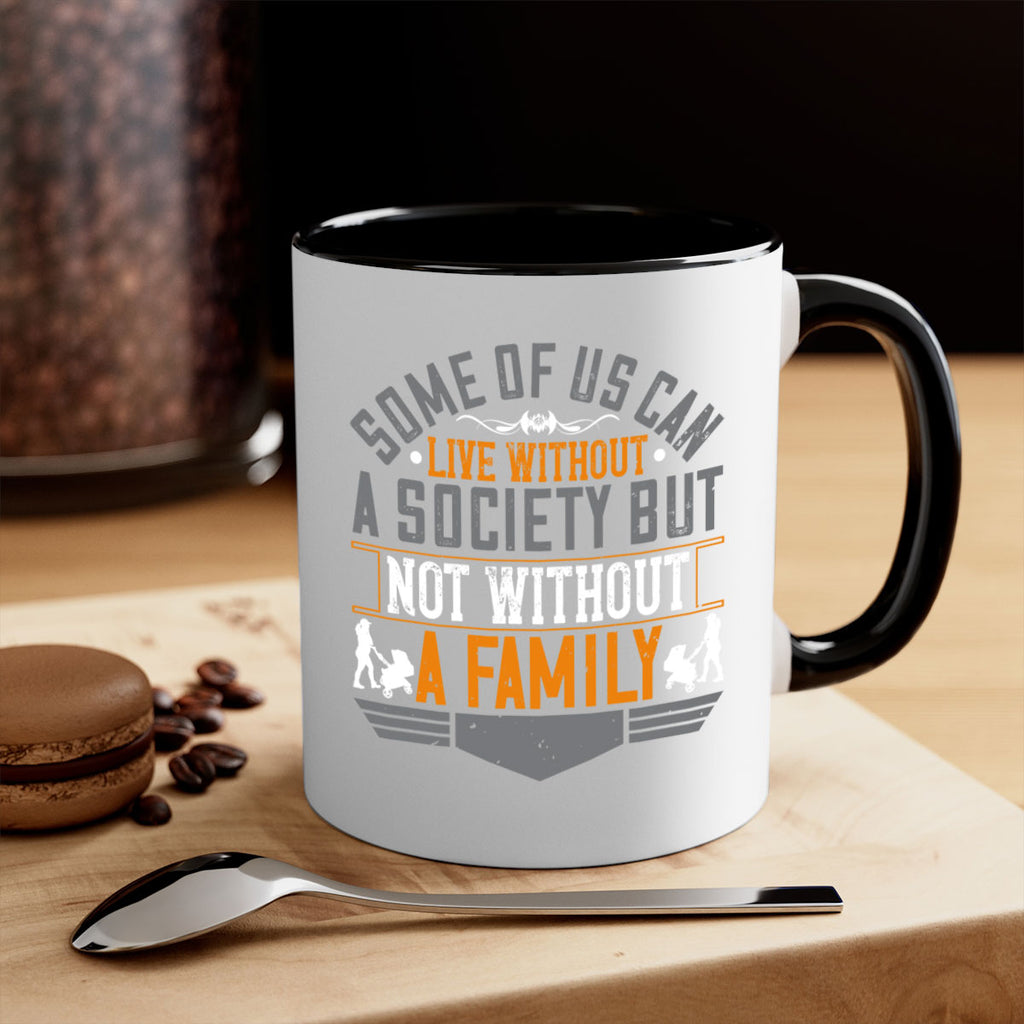 some of us can live without a society but not without a family 22#- parents day-Mug / Coffee Cup