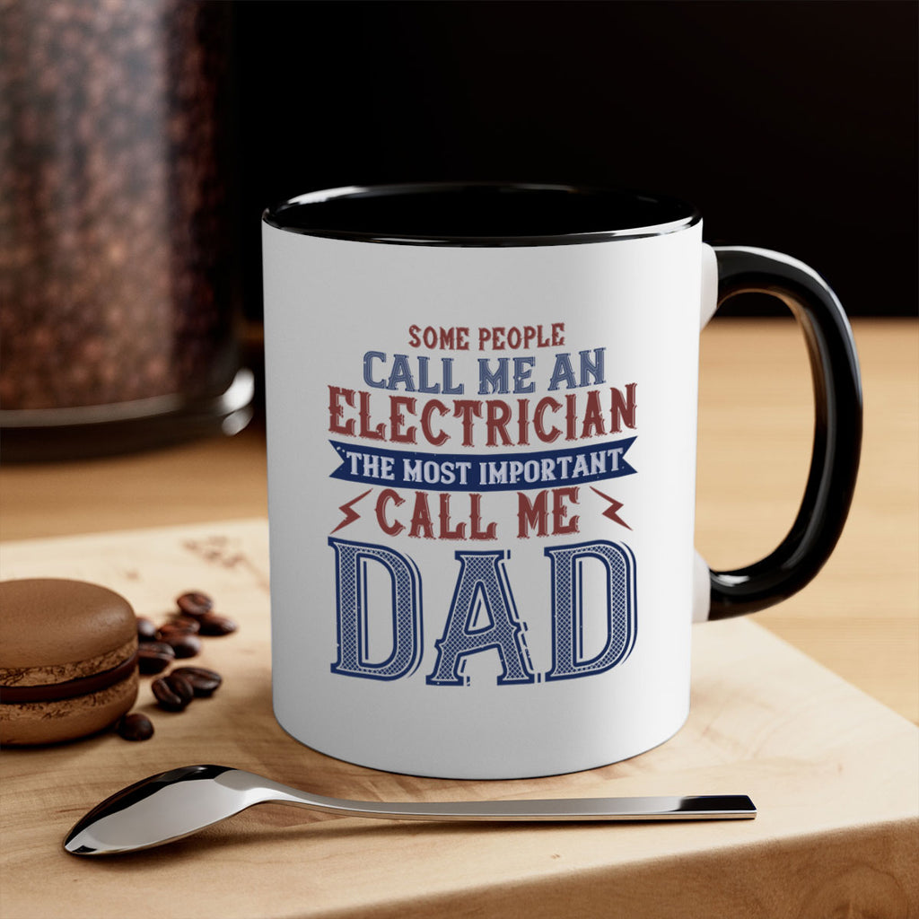 some people call me an electrician the most important call me dad Style 40#- engineer-Mug / Coffee Cup