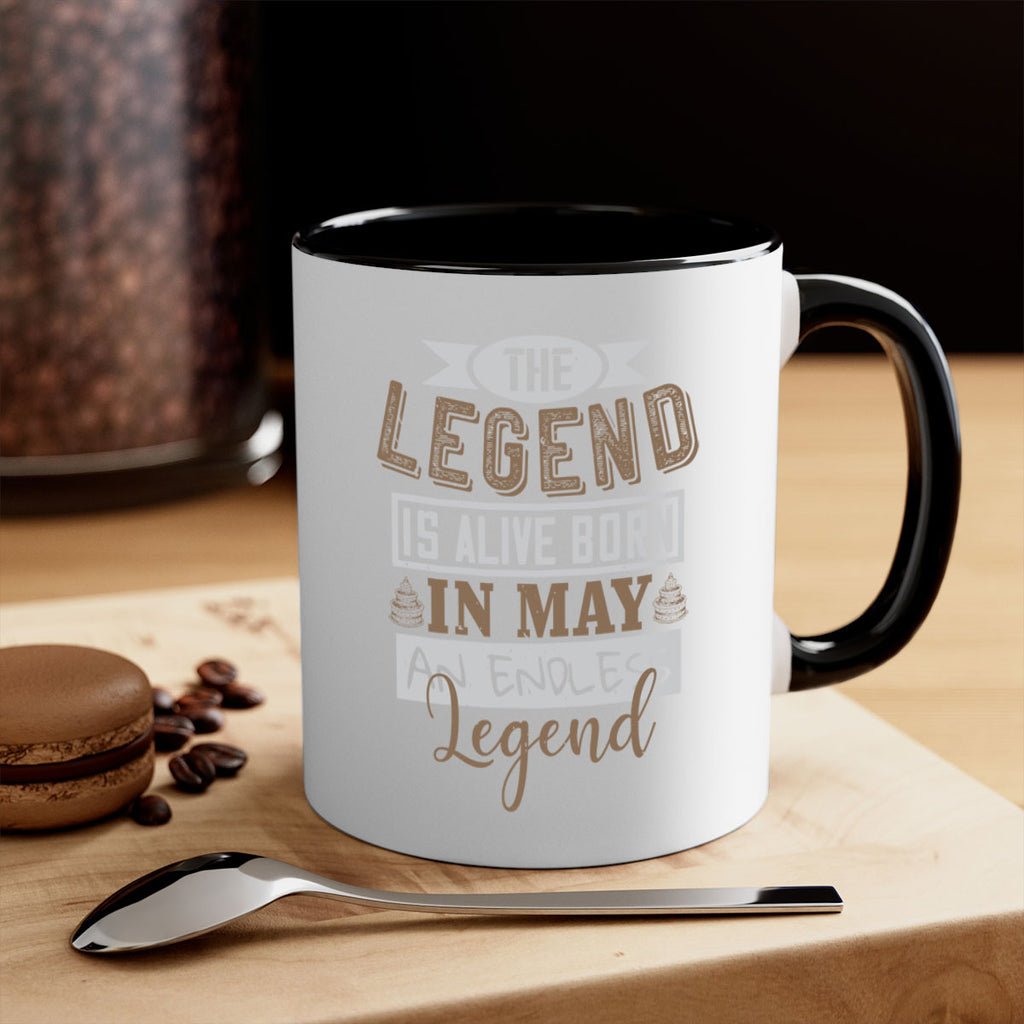 the legend is alive born in may an endless legend Style 28#- birthday-Mug / Coffee Cup