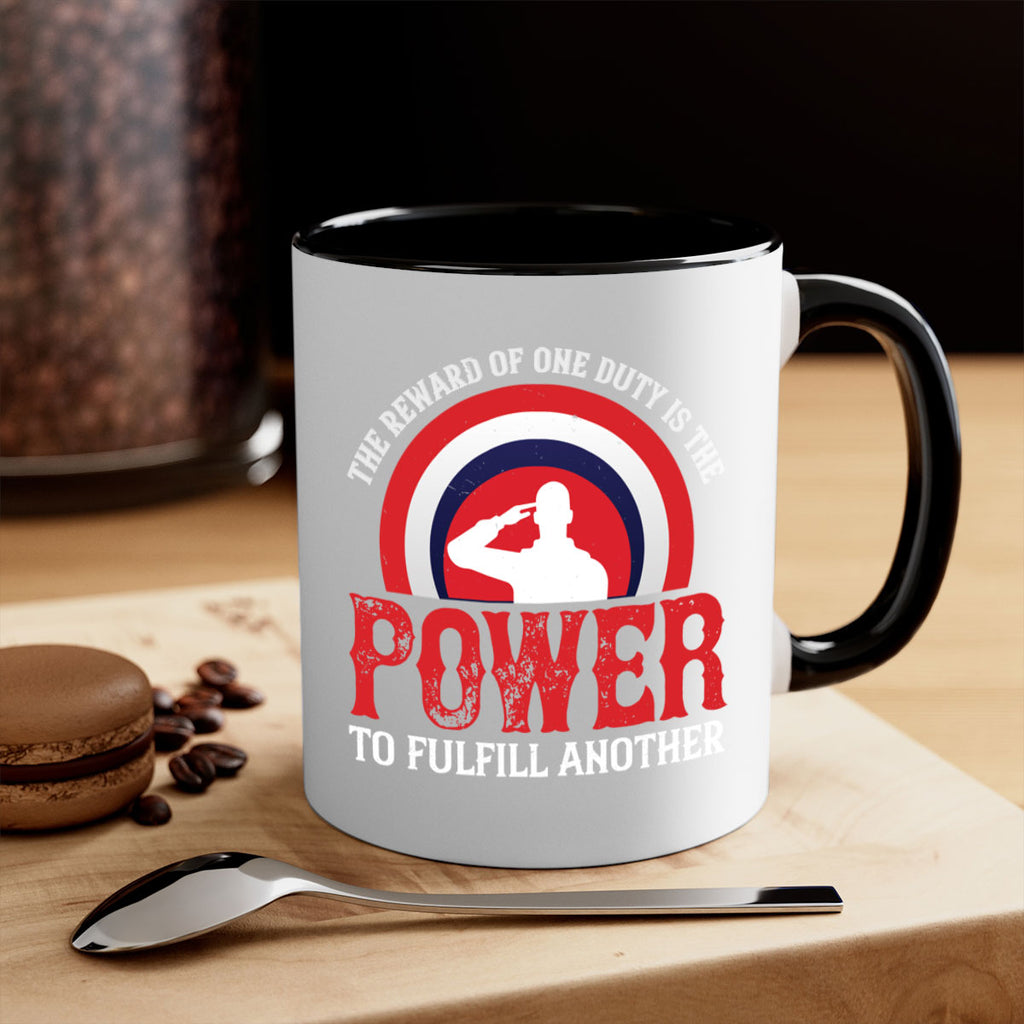the reward of one duty is the power to fulfill another 26#- veterns day-Mug / Coffee Cup