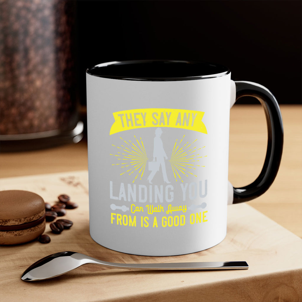 they say any landing you can walk away from is a good one 19#- walking-Mug / Coffee Cup