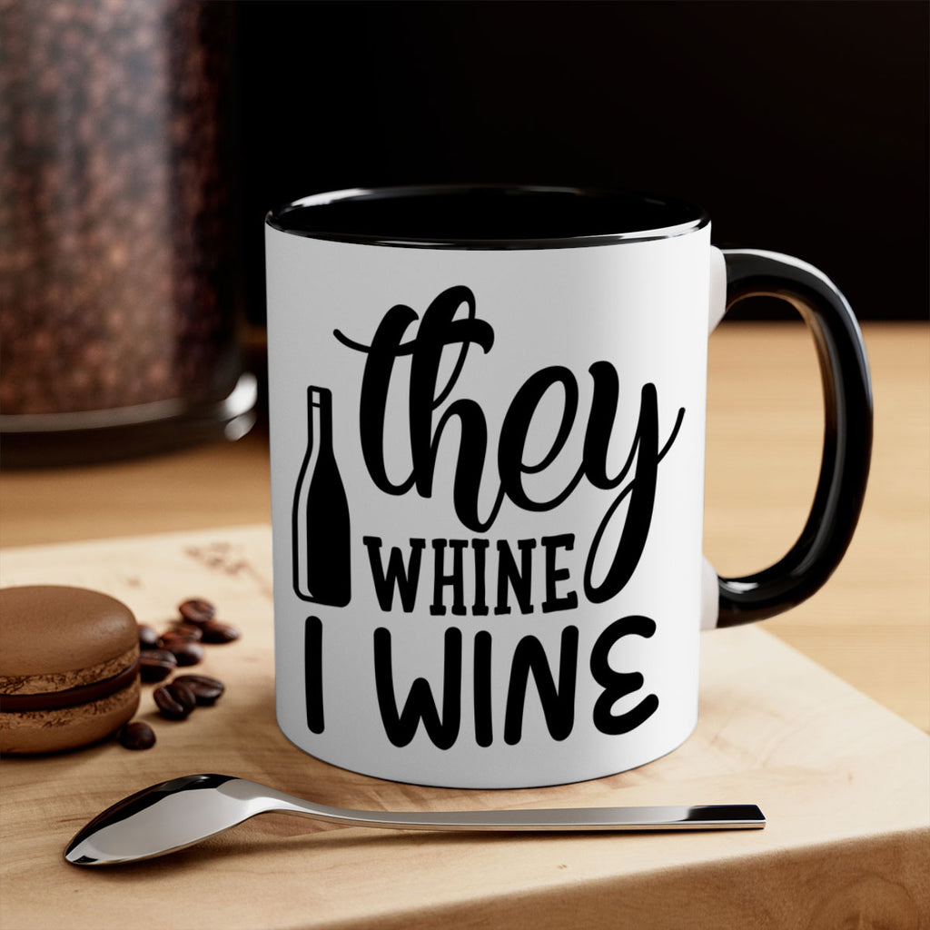 they whine i wine 154#- wine-Mug / Coffee Cup