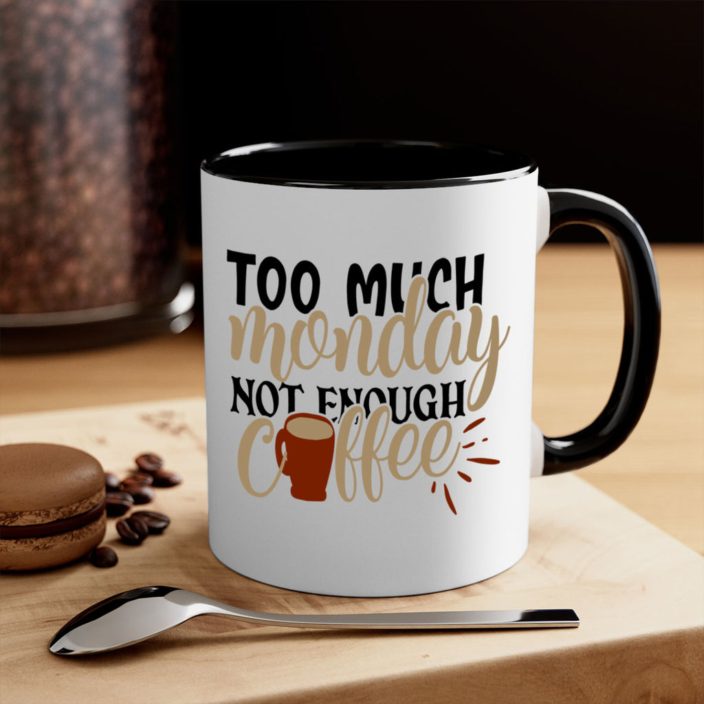 too much monday not enough coffee 199#- coffee-Mug / Coffee Cup