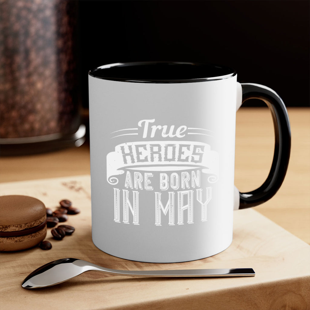 true heroes are born in may Style 24#- birthday-Mug / Coffee Cup