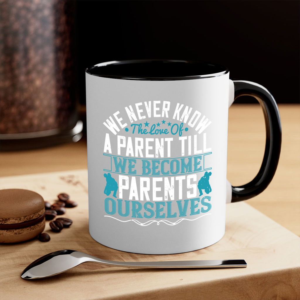 we never know the love of a parent till we become parents ourselves 10#- parents day-Mug / Coffee Cup