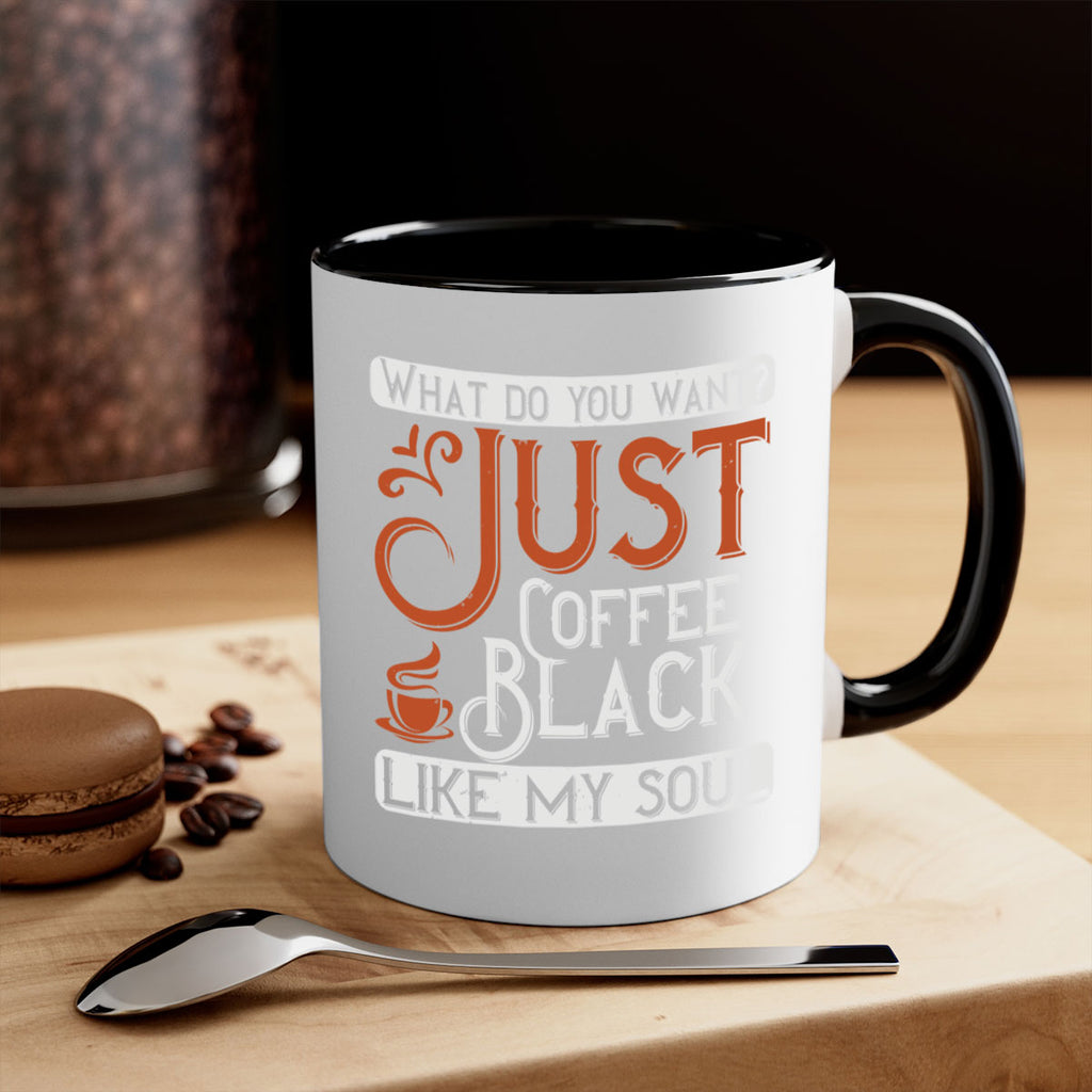 what do you want… just coffee black – like my soul 230#- coffee-Mug / Coffee Cup
