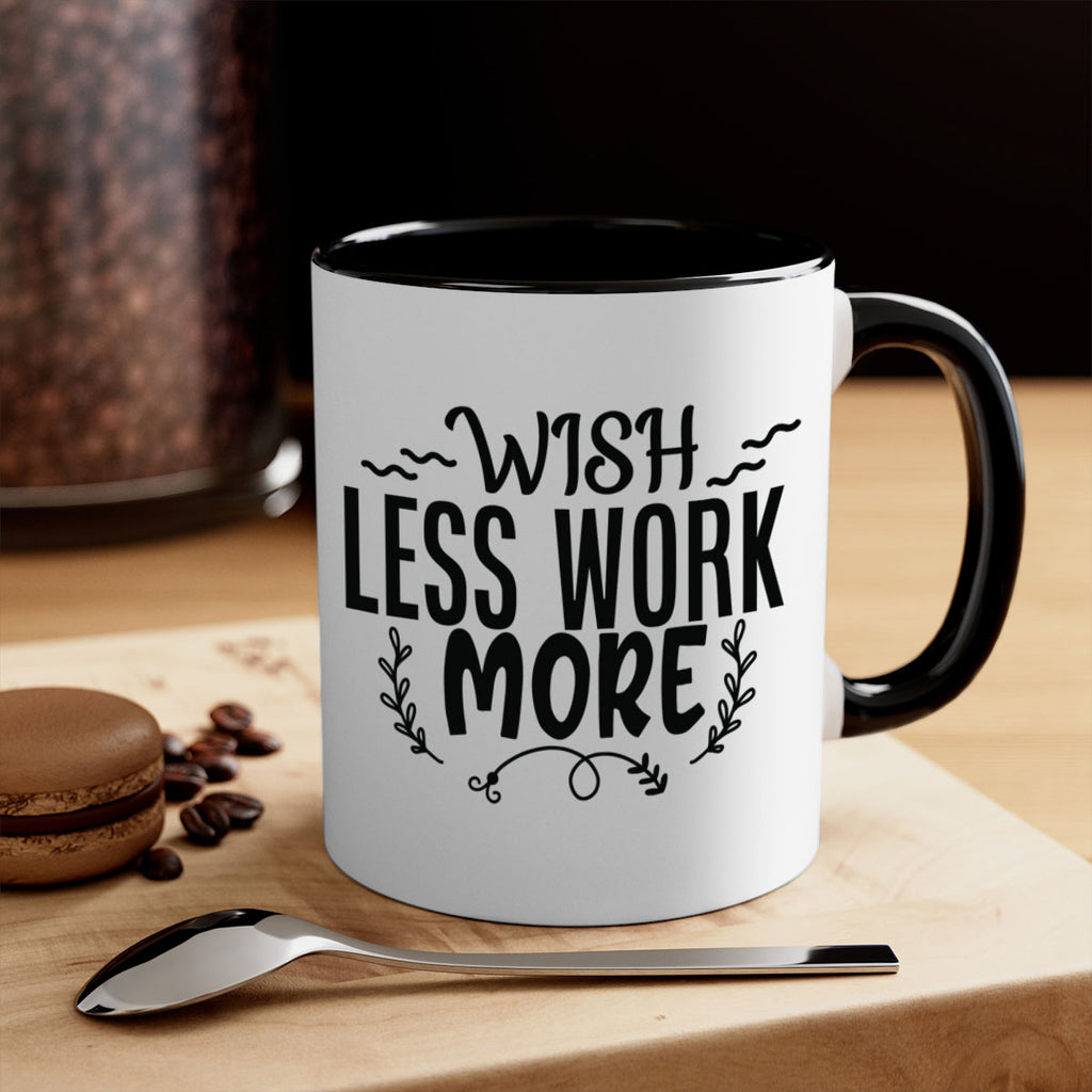 wish less work more Style 63#- motivation-Mug / Coffee Cup