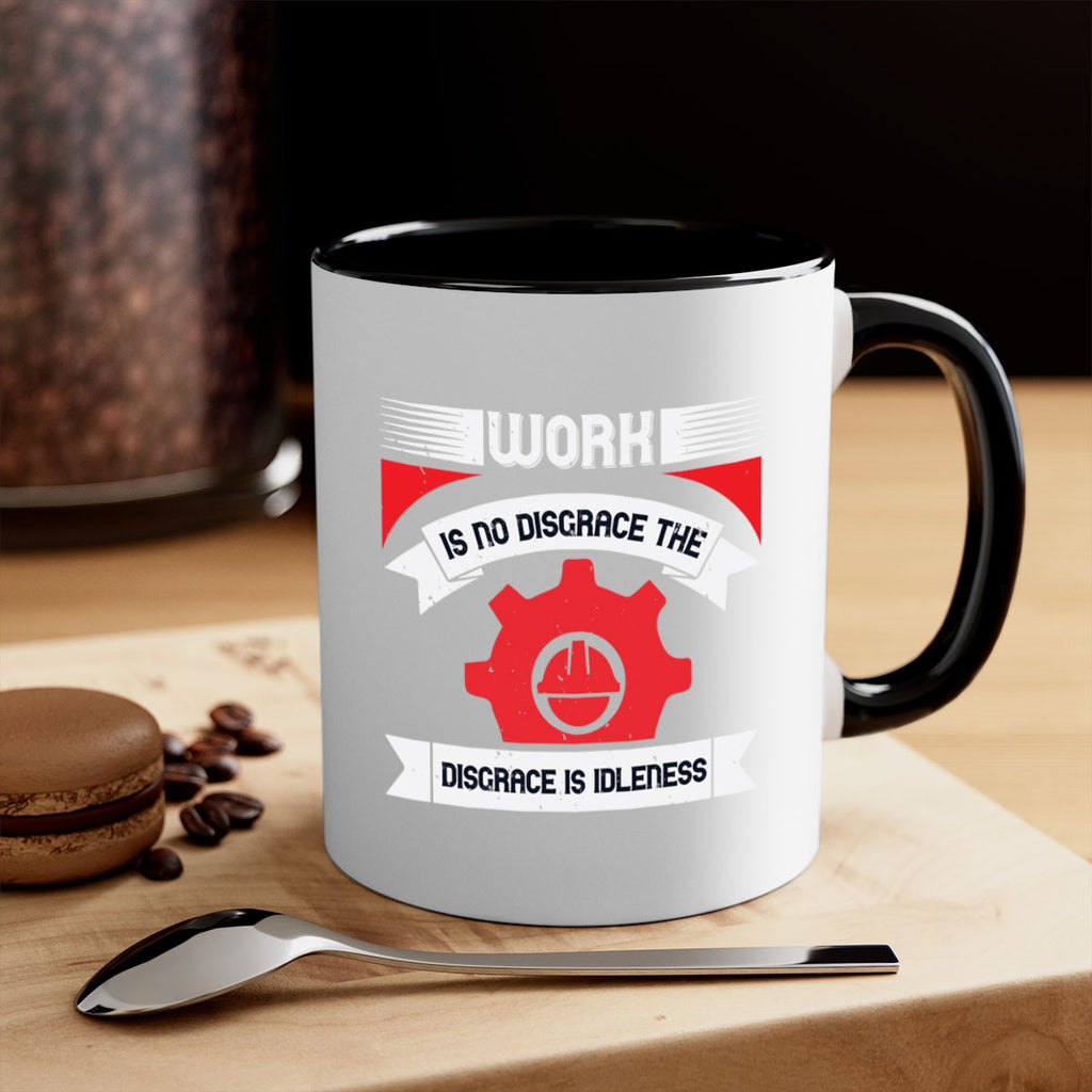 work is no disgrace the disgrace is idleness 5#- labor day-Mug / Coffee Cup
