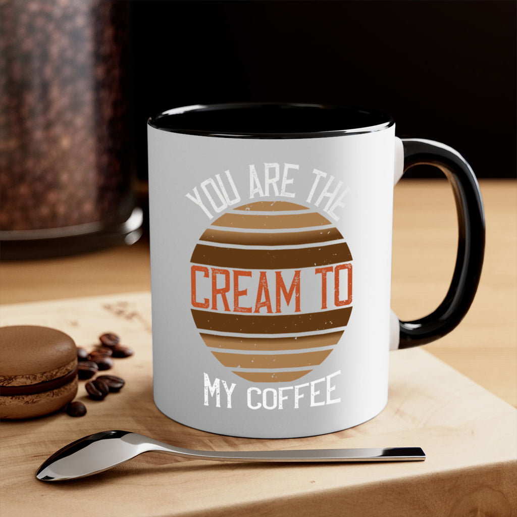 you are the cream to my coffee 228#- coffee-Mug / Coffee Cup