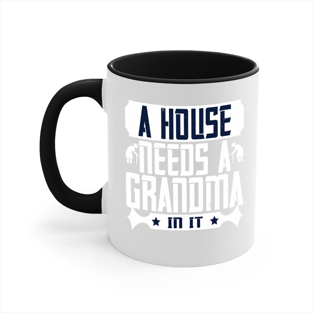 A house needs a grandma in it 94#- grandma-Mug / Coffee Cup