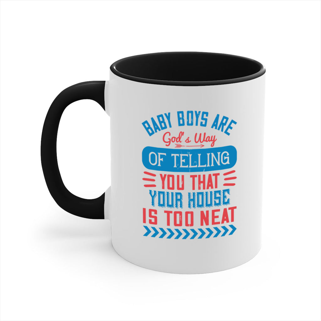 Baby boys are God’s way of telling you that your house is too neat Style 129#- baby2-Mug / Coffee Cup