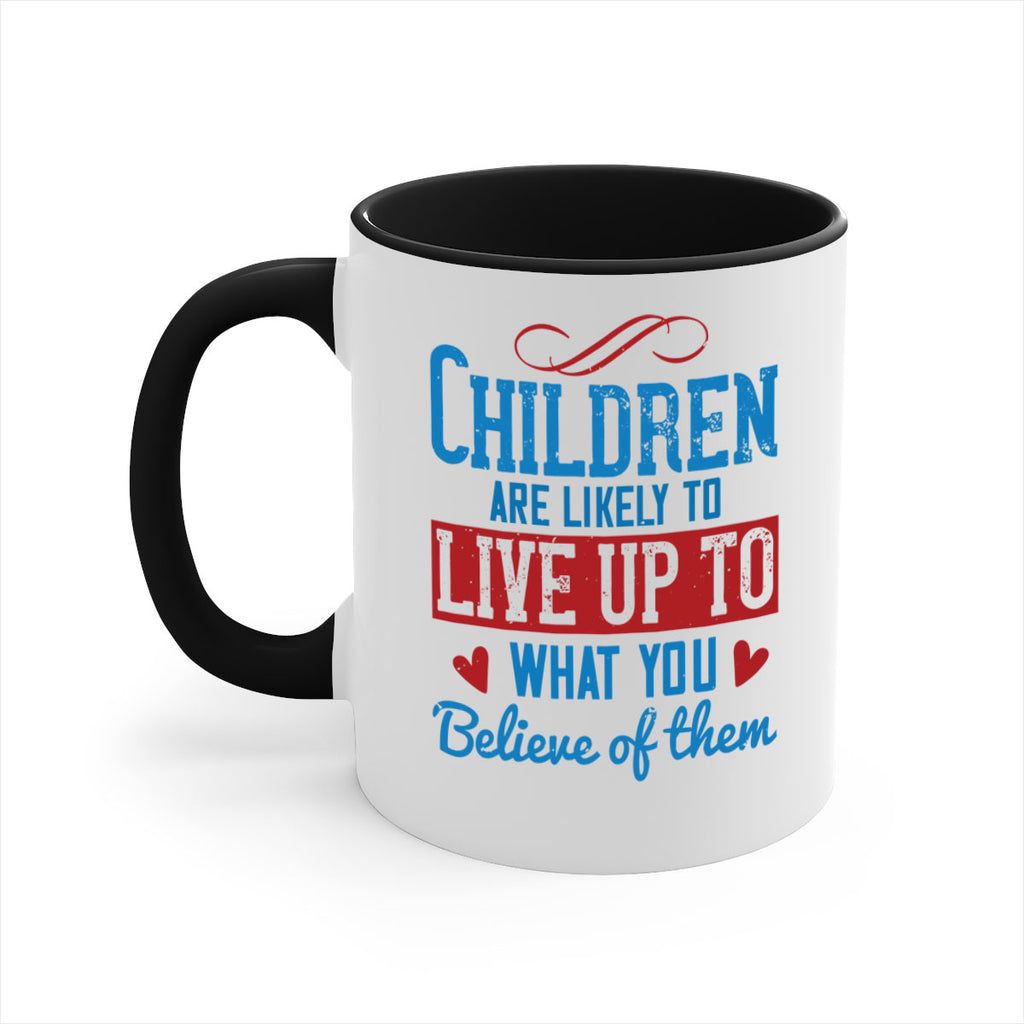 Children are likely to live up to what you believe of them Style 50#- kids-Mug / Coffee Cup