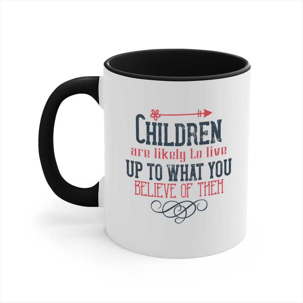 Children are likely to live up to what you believe of them Style 55#- kids-Mug / Coffee Cup