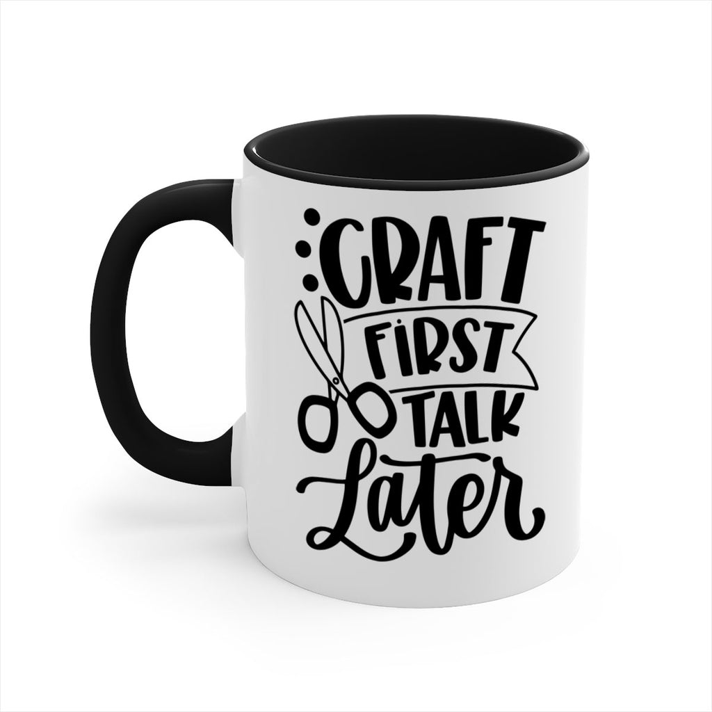 Craft First Talk Later 41#- crafting-Mug / Coffee Cup