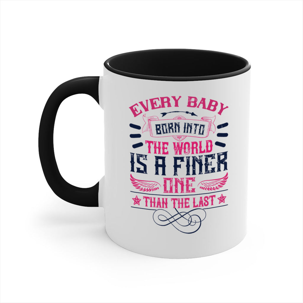 Every baby born into the world is a finer one than the last Style 125#- baby2-Mug / Coffee Cup