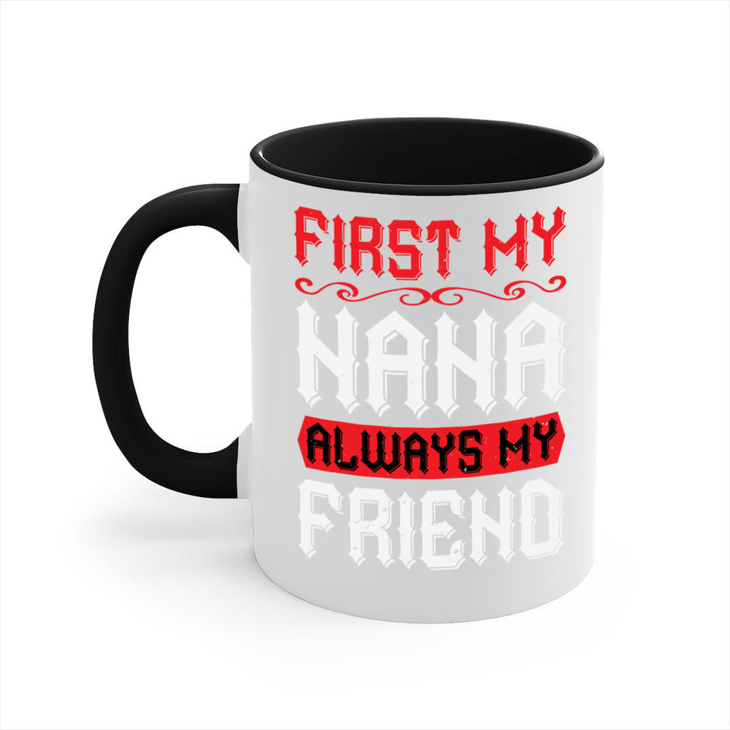 FIRST MY NANA ALWAYS MY FRIEND 106#- grandma-Mug / Coffee Cup