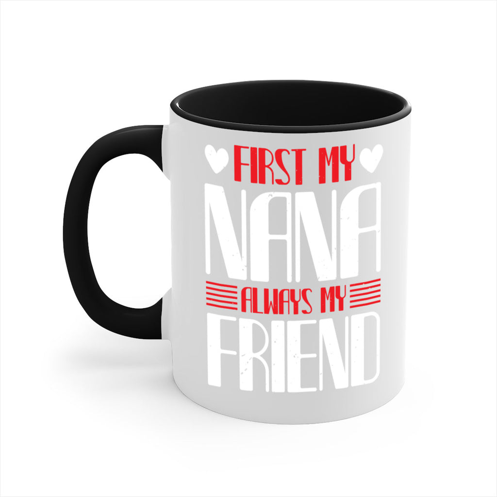 FIRST MY NANA ALWAYS MY FRIEND 31#- grandma-Mug / Coffee Cup