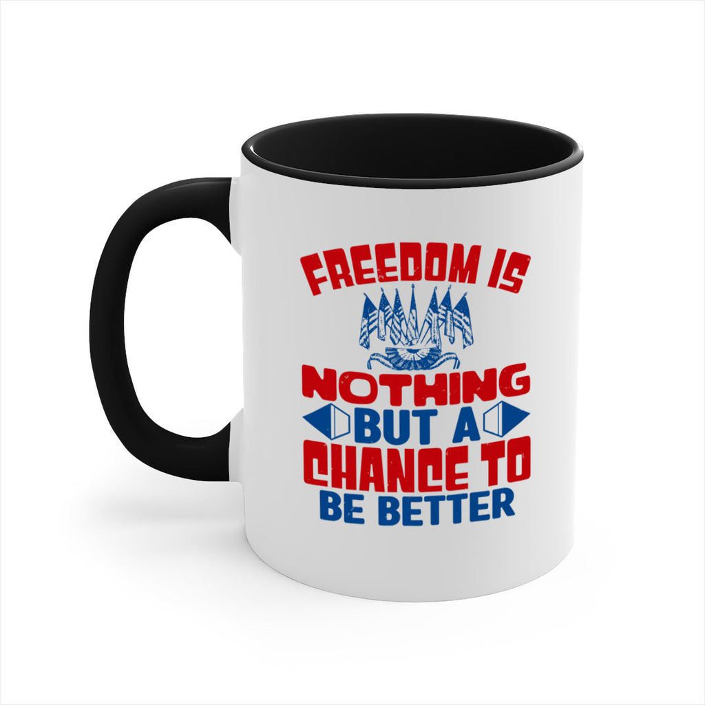 Freedom is nothing Style 6#- 4th Of July-Mug / Coffee Cup