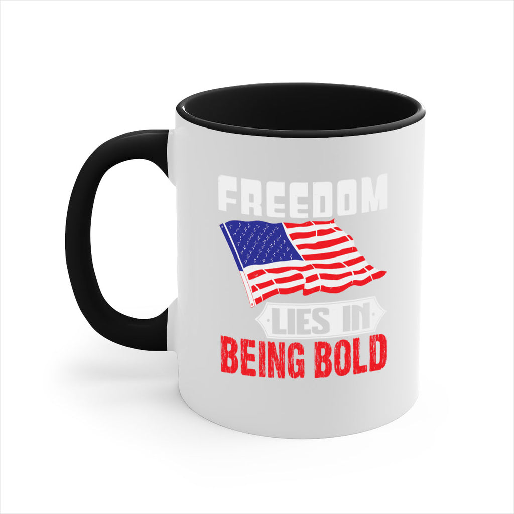 Freedom lies in being bold Style 10#- 4th Of July-Mug / Coffee Cup