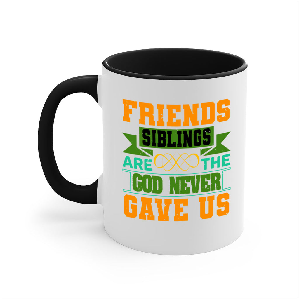 Friends are the siblings God never gave us Style 1#- best friend-Mug / Coffee Cup