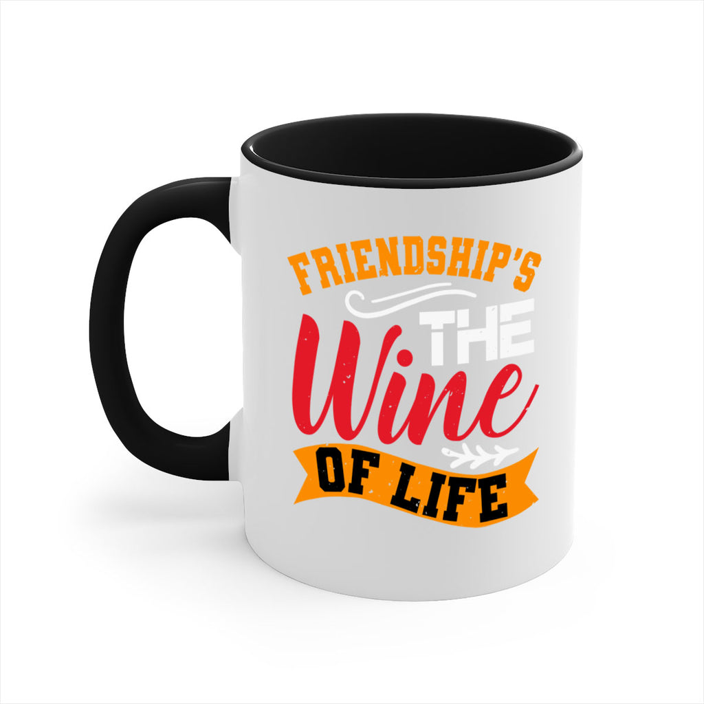 Friendship’s the wine of life Style 102#- best friend-Mug / Coffee Cup